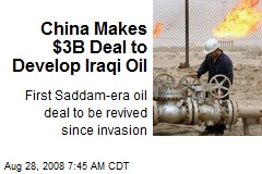 China Makes $3B Deal to Develop Iraqi Oil