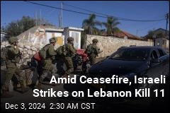 Amid Ceasefire, Israeli Strikes on Lebanon Kill 11