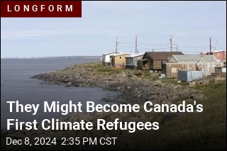 They Might Become Canada&#39;s First Climate Refugees