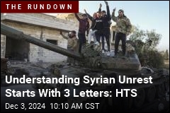 Understanding Syrian Unrest Starts With 3 Letters: HTS