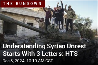 Understanding Syrian Unrest Starts With 3 Letters: HTS