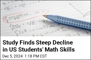 US Students&#39; Math Skills Show &#39;Alarming&#39; Decline