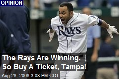The Rays Are Winning. So Buy A Ticket, Tampa!