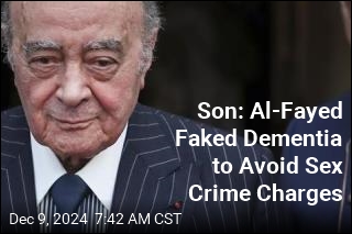 Son: Al-Fayed Faked Dementia to Avoid Sex Crime Charges