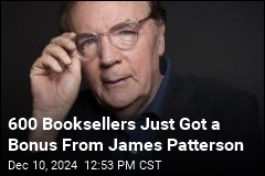 600 Booksellers Just Got a Bonus From James Patterson