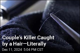 Couple&#39;s Killer Caught by a Hair&mdash;Literally