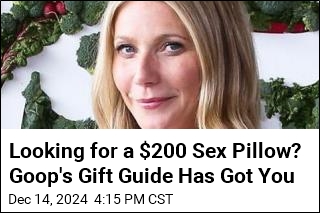 Looking for a $200 Sex Pillow? Goop&#39;s Gift Guide Has Got You