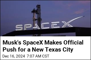 Musk&#39;s SpaceX Makes Official Push for a New Texas City