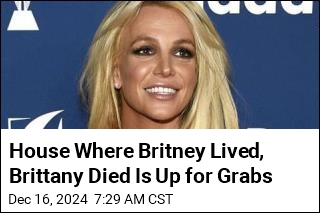 House Where Britney Lived, Brittany Died Is Up for Grabs