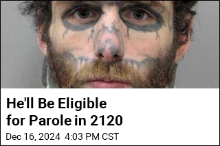 He&#39;ll Be Eligible for Parole in 2120