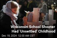 Wisconsin School Shooter Had &#39;Unsettled&#39; Childhood