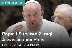 Pope: I Survived 2 Iraqi Assassination Plots