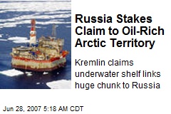 Russia Stakes Claim to Oil-Rich Arctic Territory