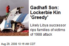 Gadhafi Son: Lockerbie Kin 'Greedy'