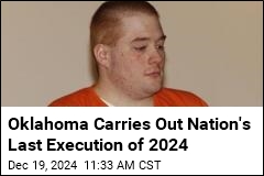 Oklahoma Carries Out Nation&#39;s Last Execution of 2024