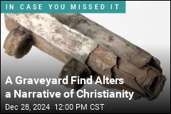 A Graveyard Find Alters a Narrative of Christianity