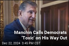 Manchin Calls Democrats &#39;Toxic&#39; on His Way Out