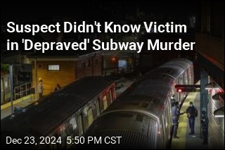 Suspect Didn&#39;t Know Victim in &#39;Depraved&#39; Subway Murder