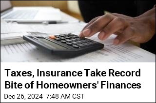 Taxes, Insurance Take Record Bite of Homeowners&#39; Finances