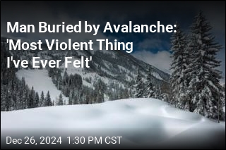 Man Buried by Avalanche: &#39;Most Violent Thing I&#39;ve Ever Felt&#39;