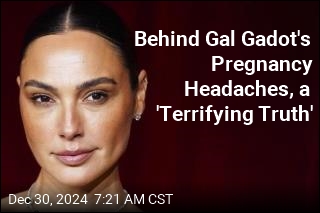 Behind Gal Gadot&#39;s Pregnancy Headaches, a &#39;Terrifying Truth&#39;