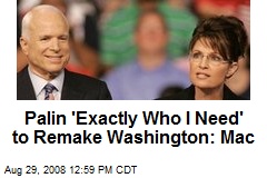 Palin 'Exactly Who I Need' to Remake Washington: Mac