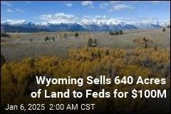 Wyoming Sells 640 Acres of Land to Feds for $100M