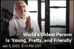 World&#39;s Oldest Person Is &#39;Young, Pretty, and Friendly&#39;