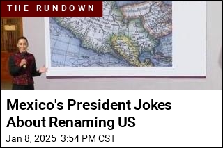 Mexico&#39;s President Jokes About Renaming US