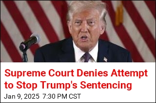 Supreme Court Denies Attempt to Stop Trump&#39;s Sentencing