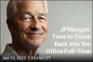 JPMorgan: Time to Come Back Into the Office Full-Time