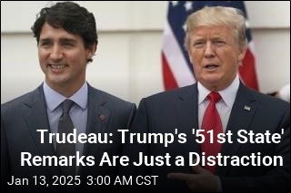 Trudeau: Trump&#39;s &#39;51st State&#39; Remarks Are Just a Distraction