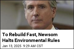 To Rebuild Fast, Newsom Halts Environmental Rules