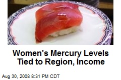 Women's Mercury Levels Tied to Region, Income