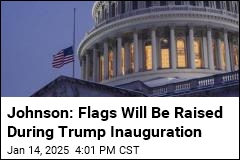 Johnson: Flags Will Be Raised During Trump Inauguration