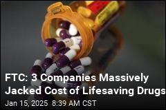 FTC: 3 Companies Jacked Cost of Lifesaving Drugs by Billions