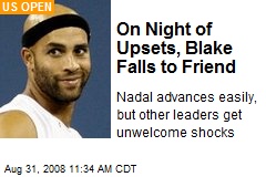 On Night of Upsets, Blake Falls to Friend