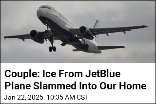 Couple: Ice From JetBlue Plane Slammed Into Our Home