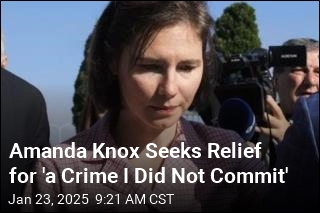 Amanda Knox Seeks Relief for &#39;a Crime I Did Not Commit&#39;