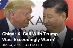 China: Xi Call With Trump Was &#39;Exceedingly Warm&#39;