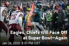 Eagles, Chiefs Will Face Off at Super Bowl&mdash;Again