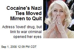 Cocaine's Nazi Ties Moved Mirren to Quit
