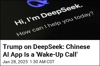 Trump on DeepSeek: Chinese AI App Is a &#39;Wake-Up Call&#39;