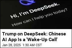 Trump on DeepSeek: Chinese AI App Is a &#39;Wake-Up Call&#39;