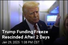 Trump Funding Freeze Rescinded