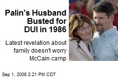 Palin's Husband Busted for DUI in 1986