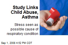 Study Links Child Abuse, Asthma