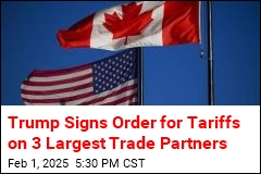 Trump Signs Order for Tariffs on 3 Largest Trade Partners