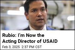 Rubio: I&#39;m in Charge of USAID Now