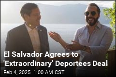 El Salvador Agrees to &#39;Unprecedented, Extraordinary&#39; Deal on Deportees